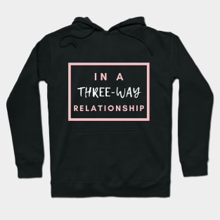 In A Three-Way Relationship | Throuple | Polyamory Hoodie